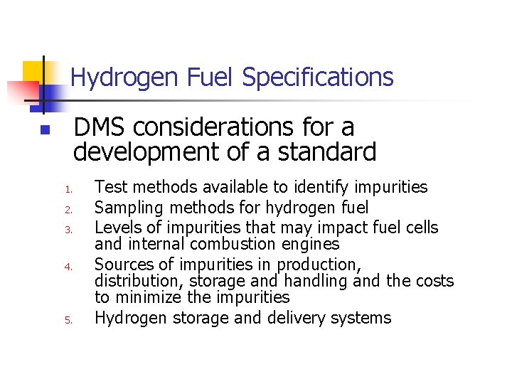 Hydrogen Fuel Specifications DMS considerations for a development of a standard n 1. 2.