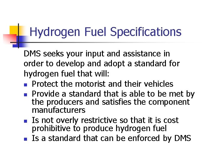 Hydrogen Fuel Specifications DMS seeks your input and assistance in order to develop and