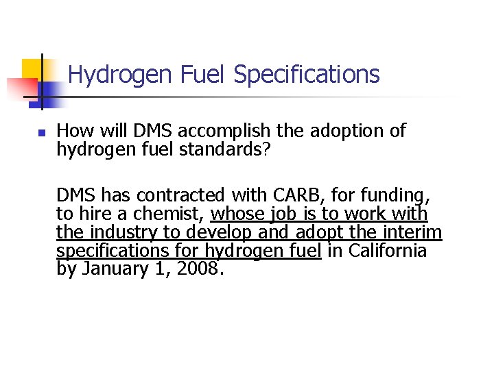Hydrogen Fuel Specifications n How will DMS accomplish the adoption of hydrogen fuel standards?