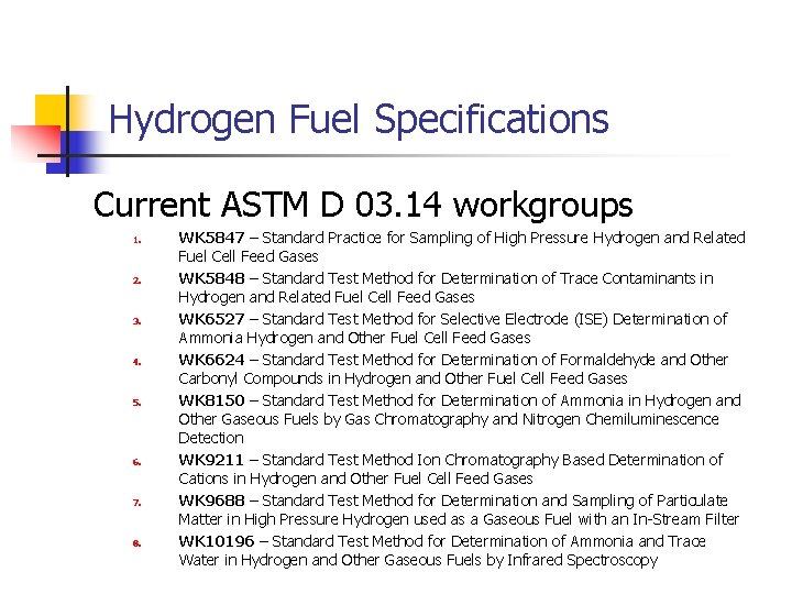 Hydrogen Fuel Specifications Current ASTM D 03. 14 workgroups 1. 2. 3. 4. 5.