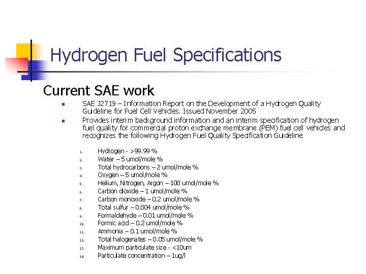 Hydrogen Fuel Specifications Current SAE work SAE J 2719 – Information Report on the