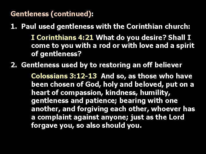 Gentleness (continued): 1. Paul used gentleness with the Corinthian church: I Corinthians 4: 21