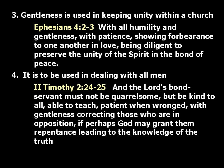 3. Gentleness is used in keeping unity within a church Ephesians 4: 2 -3