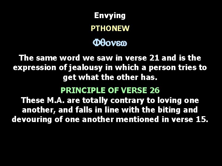 Envying PTHONEW Fqonew The same word we saw in verse 21 and is the