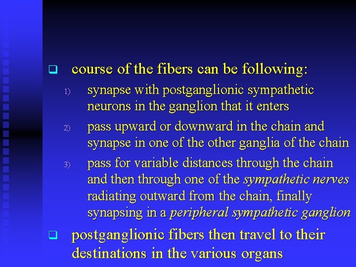 course of the fibers can be following: q 1) 2) 3) q synapse with