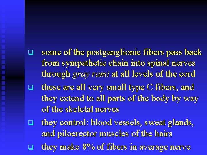 q q some of the postganglionic fibers pass back from sympathetic chain into spinal