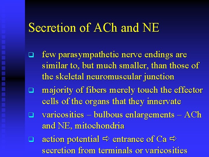 Secretion of ACh and NE q q few parasympathetic nerve endings are similar to,