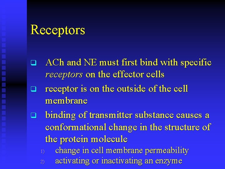 Receptors ACh and NE must first bind with specific receptors on the effector cells