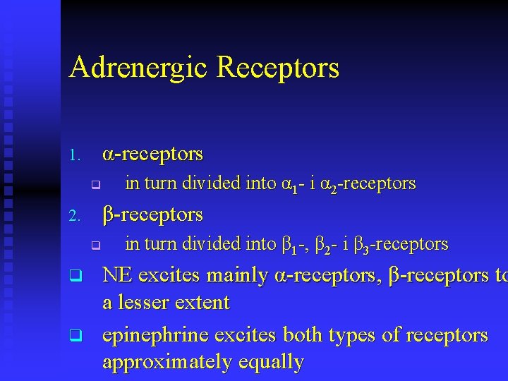 Adrenergic Receptors α-receptors 1. q β-receptors 2. q q q in turn divided into