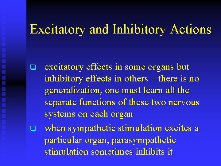 Excitatory and Inhibitory Actions q q excitatory effects in some organs but inhibitory effects