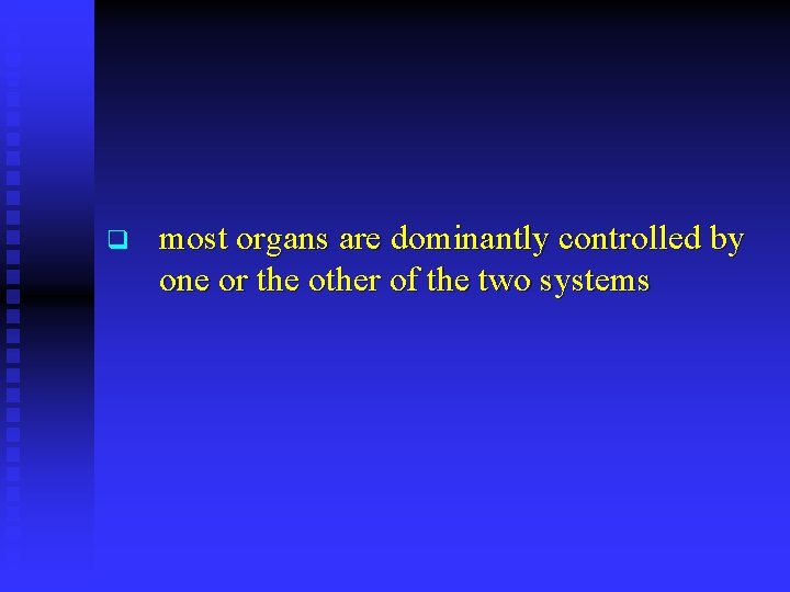 q most organs are dominantly controlled by one or the other of the two