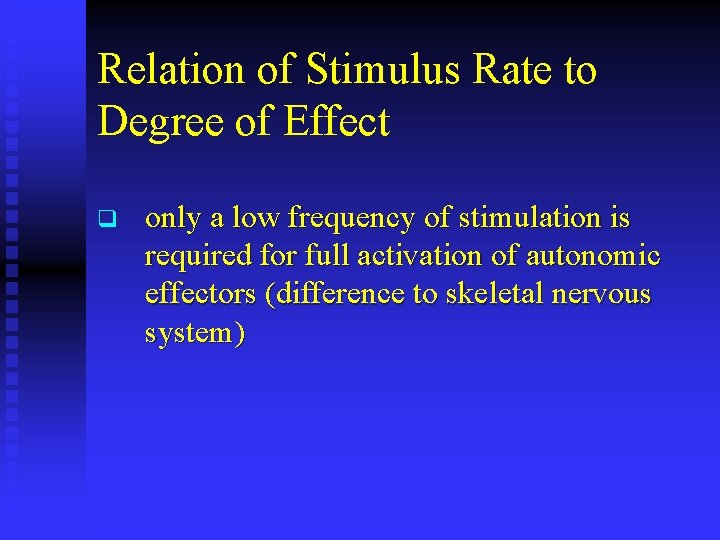 Relation of Stimulus Rate to Degree of Effect q only a low frequency of