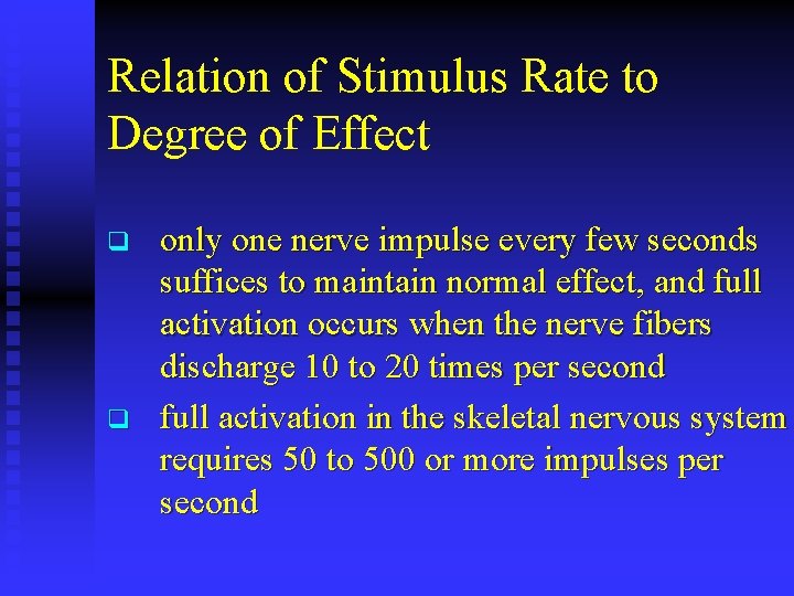Relation of Stimulus Rate to Degree of Effect q q only one nerve impulse