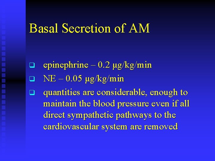 Basal Secretion of AM q q q epinephrine – 0. 2 μg/kg/min NE –