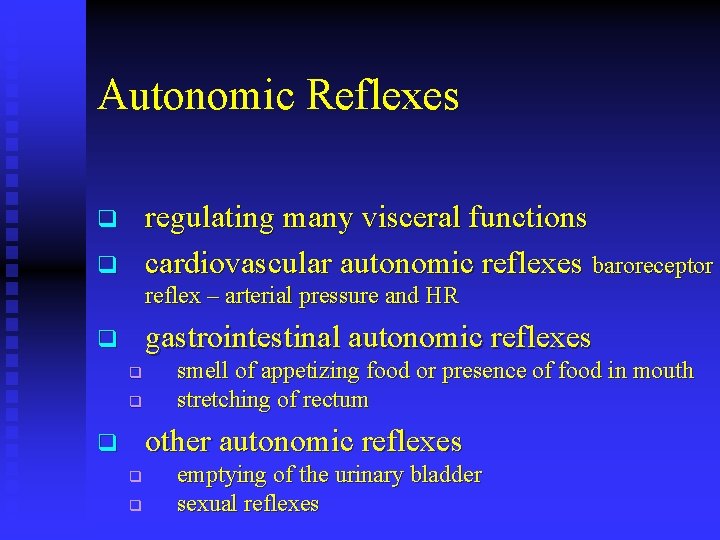 Autonomic Reflexes regulating many visceral functions cardiovascular autonomic reflexes baroreceptor q q reflex –