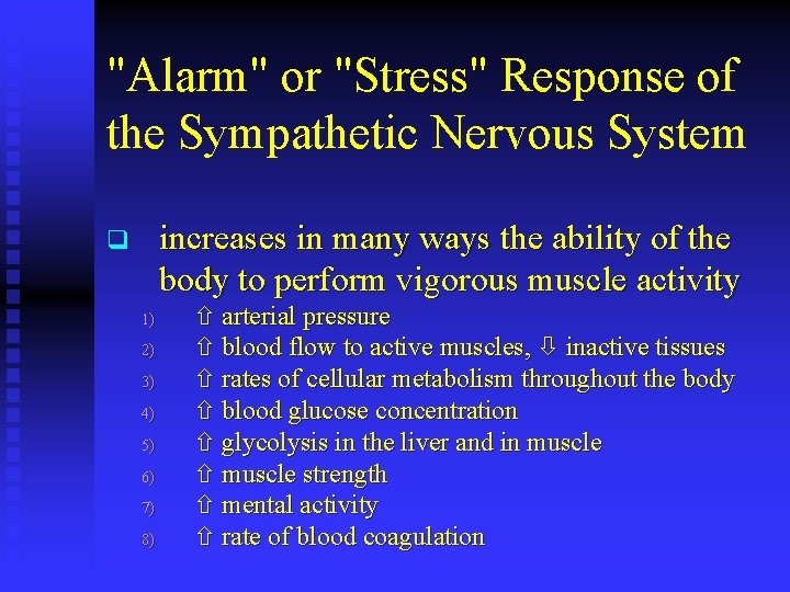 "Alarm" or "Stress" Response of the Sympathetic Nervous System increases in many ways the