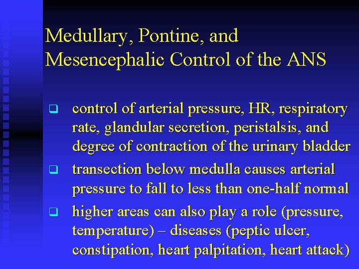 Medullary, Pontine, and Mesencephalic Control of the ANS q q q control of arterial