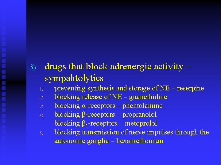 drugs that block adrenergic activity – sympahtolytics 3) 1) 2) 3) 4) 5) preventing