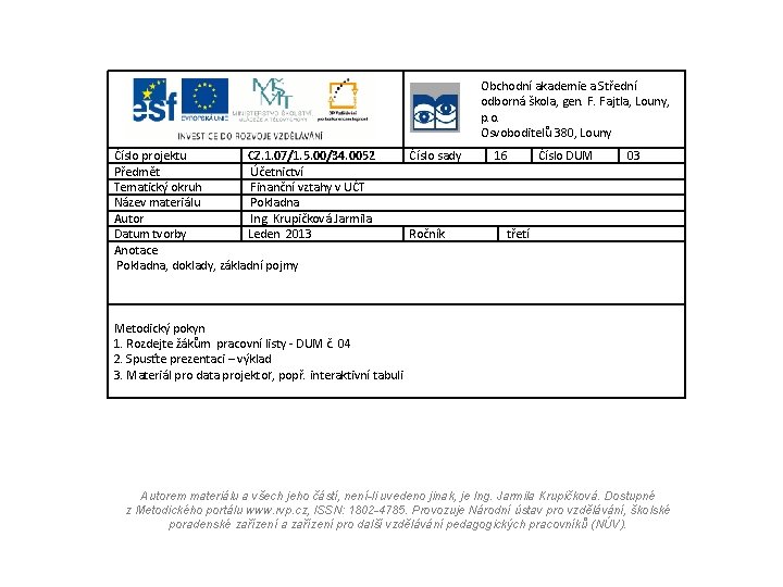 Obchodní akademie a Střední odborná škola, gen. F. Fajtla, Louny, p. o. Osvoboditelů 380,
