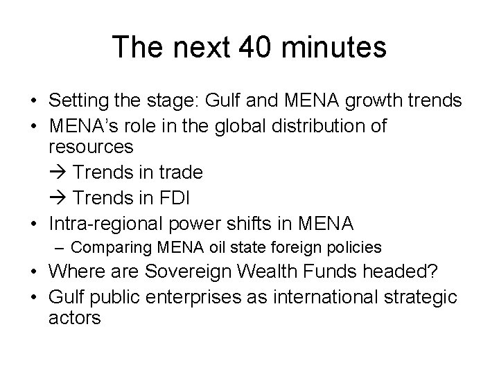 The next 40 minutes • Setting the stage: Gulf and MENA growth trends •