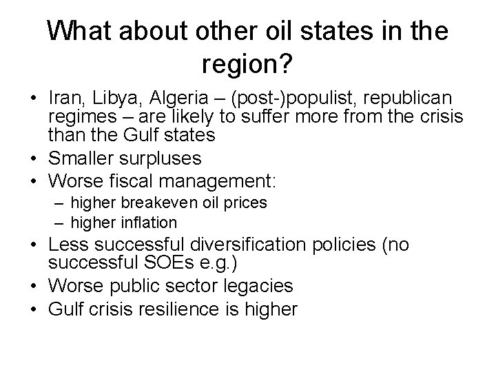 What about other oil states in the region? • Iran, Libya, Algeria – (post-)populist,