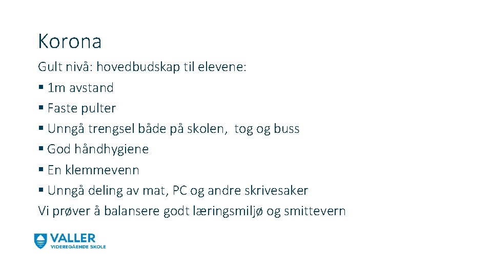 Korona Gult nivå: hovedbudskap til elevene: § 1 m avstand § Faste pulter §