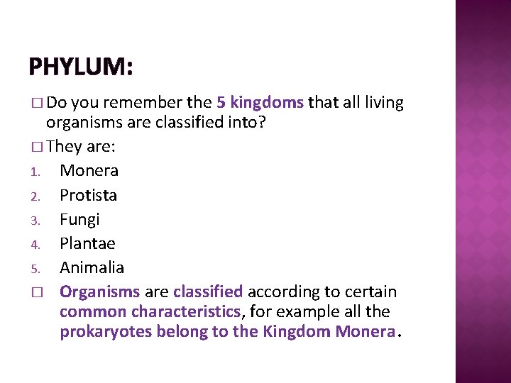 PHYLUM: � Do you remember the 5 kingdoms that all living organisms are classified