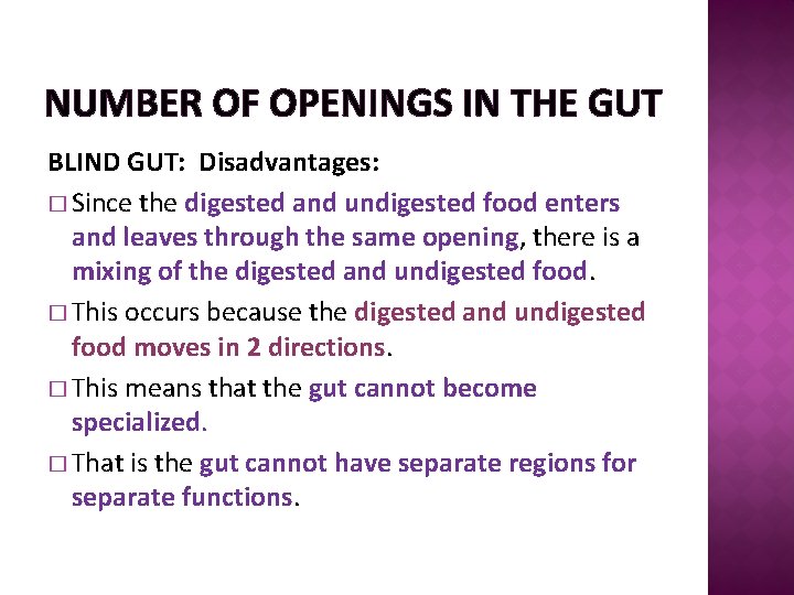 NUMBER OF OPENINGS IN THE GUT BLIND GUT: Disadvantages: � Since the digested and