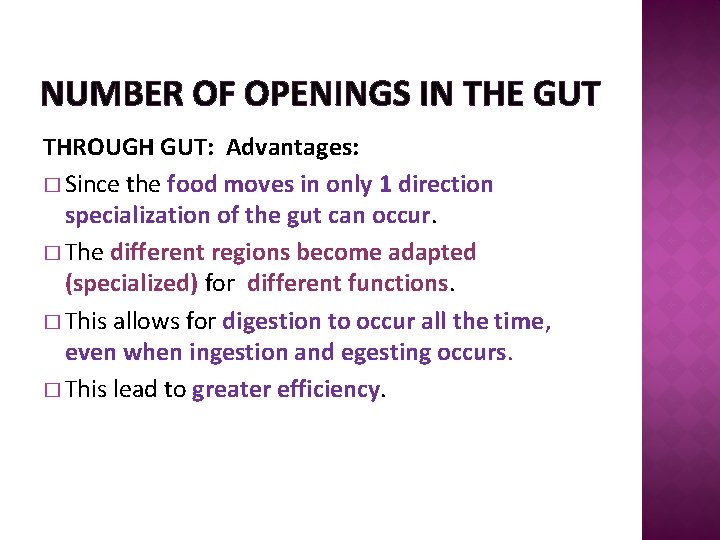 NUMBER OF OPENINGS IN THE GUT THROUGH GUT: Advantages: � Since the food moves