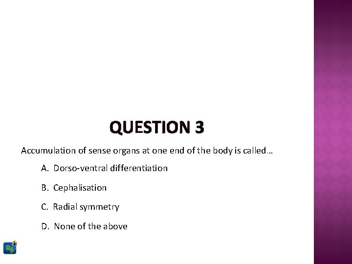 QUESTION 3 Accumulation of sense organs at one end of the body is called…