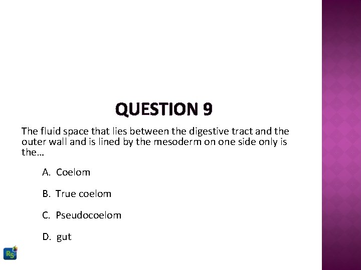 QUESTION 9 The fluid space that lies between the digestive tract and the outer