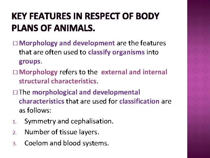KEY FEATURES IN RESPECT OF BODY PLANS OF ANIMALS. � Morphology and development are