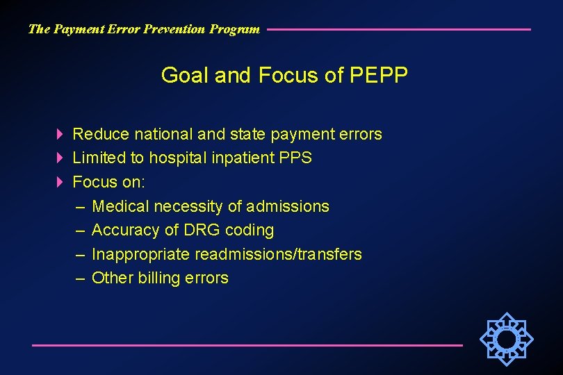 The Payment Error Prevention Program Goal and Focus of PEPP Reduce national and state