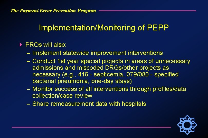 The Payment Error Prevention Program Implementation/Monitoring of PEPP PROs will also: – Implement statewide