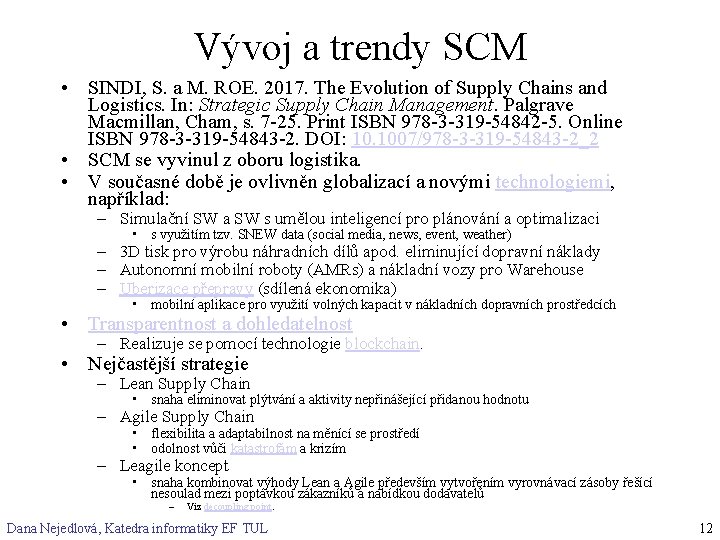 Vývoj a trendy SCM • SINDI, S. a M. ROE. 2017. The Evolution of