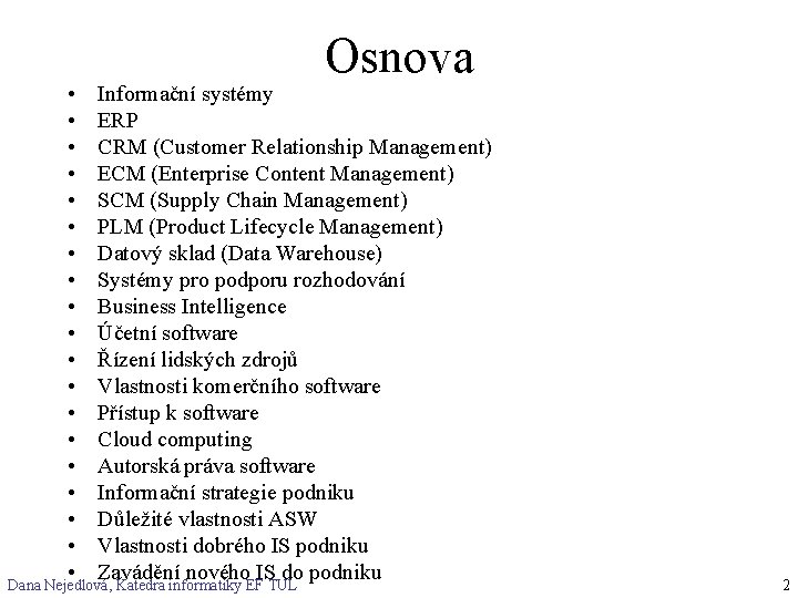  • • • • • Osnova Informační systémy ERP CRM (Customer Relationship Management)