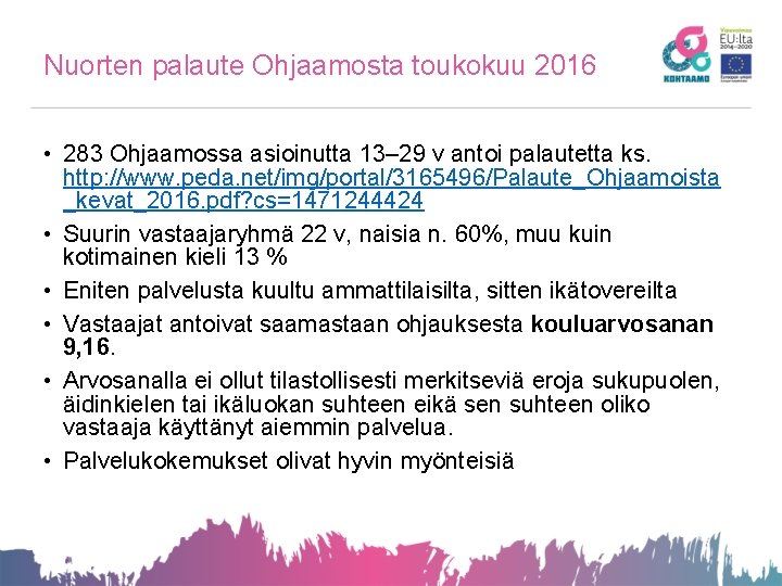 Nuorten palaute Ohjaamosta toukokuu 2016 • 283 Ohjaamossa asioinutta 13– 29 v antoi palautetta