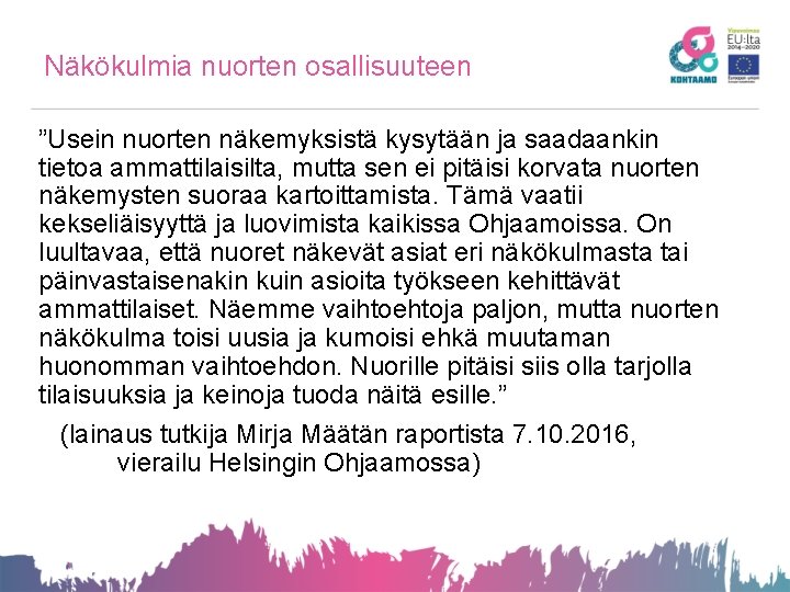 Näkökulmia nuorten osallisuuteen ”Usein nuorten näkemyksistä kysytään ja saadaankin tietoa ammattilaisilta, mutta sen ei