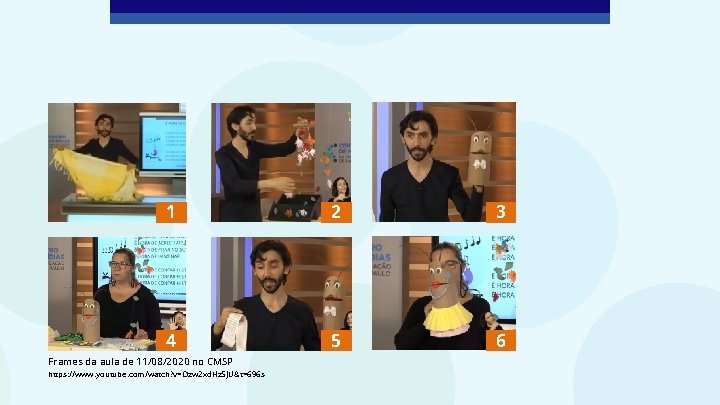 1 2 3 4 5 6 Frames da aula de 11/08/2020 no CMSP https: