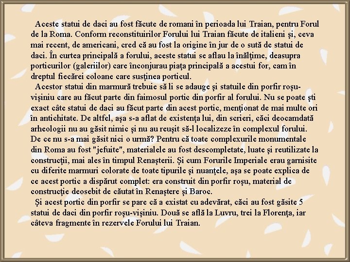  Aceste statui de daci au fost făcute de romani în perioada lui Traian,