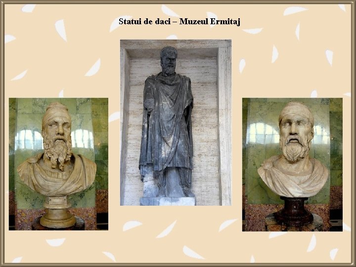  Statui de daci – Muzeul Ermitaj 