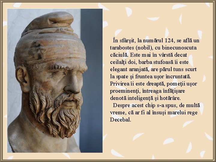  În sfârşit, la numărul 124, se află un tarabostes (nobil), cu binecunoscuta căciulă.
