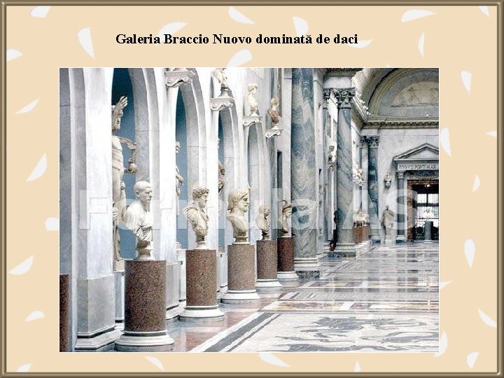 Galeria Braccio Nuovo dominată de daci 