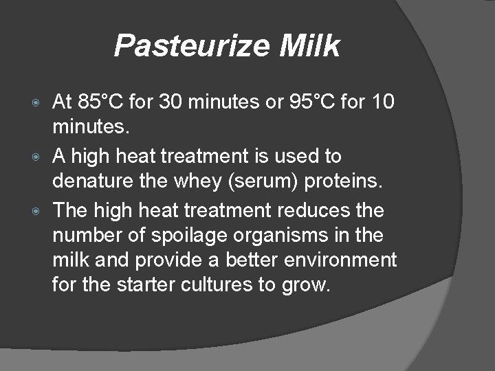 Pasteurize Milk At 85°C for 30 minutes or 95°C for 10 minutes. ◉ A