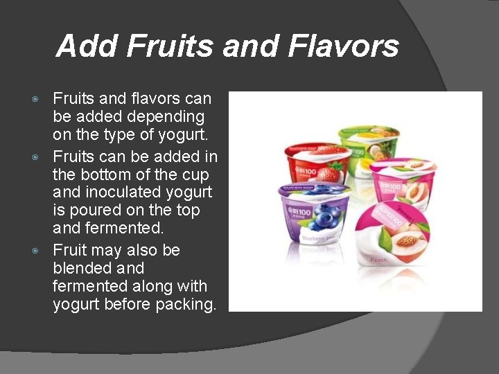 Add Fruits and Flavors Fruits and flavors can be added depending on the type