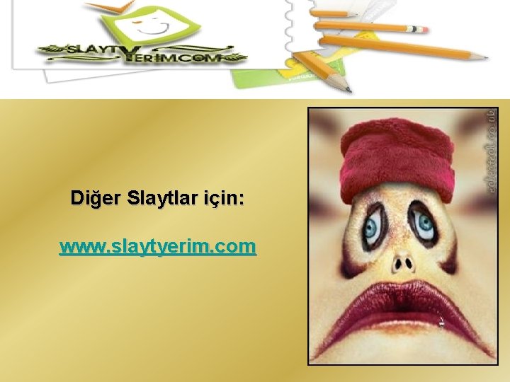 Diğer Slaytlar için: www. slaytyerim. com 
