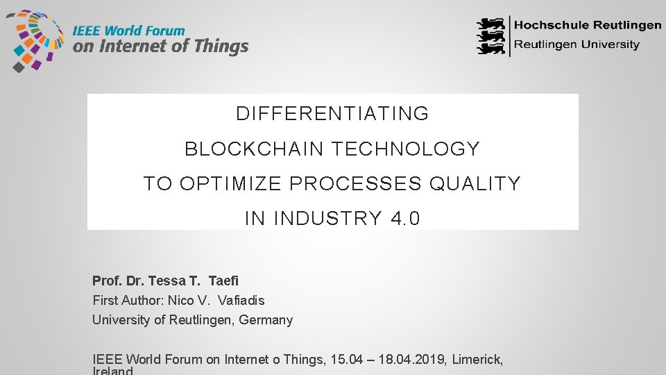 DIFFERENTIATING BLOCKCHAIN TECHNOLOGY TO OPTIMIZE PROCESSES QUALITY IN INDUSTRY 4. 0 Prof. Dr. Tessa