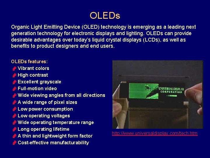 OLEDs Organic Light Emitting Device (OLED) technology is emerging as a leading next generation