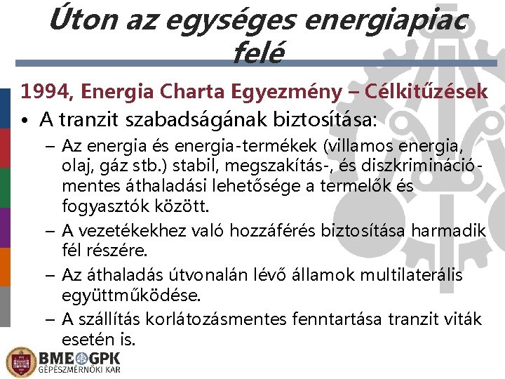 Úton az egységes energiapiac felé 1994, Energia Charta Egyezmény – Célkitűzések • A tranzit