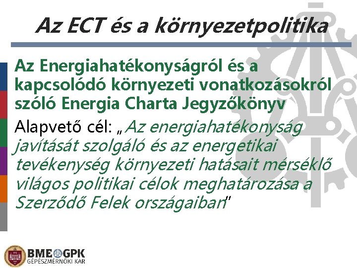 Az ECT és a környezetpolitika Az Energiahatékonyságról és a kapcsolódó környezeti vonatkozásokról szóló Energia